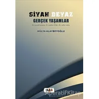 Siyah Beyaz Gerçek Yaşamlar - Hülya Alaybeyoğlu - Tilki Kitap