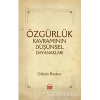 Özgürlük Kavramının Düşünsel Dayanakları - Gülsün Bozkurt - Nobel Bilimsel Eserler