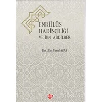 Endülüs Hadisçiliği ve İbn Abdilber - Yusuf Acar - Türkiye Diyanet Vakfı Yayınları