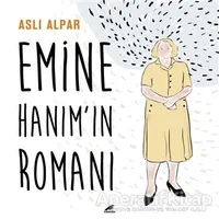 Emine Hanım’ın Romanı - Aslı Alpar - Kara Karga Yayınları