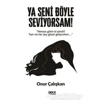 Ya Seni Böyle Seviyorsam! - Onur Çalışkan - Gece Kitaplığı