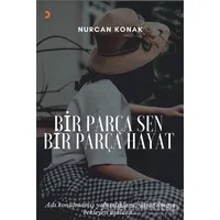 Bir Parça Sen Bir Parça Hayat - Nurcan Konak - Cinius Yayınları