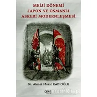 Meiji Dönemi Japon ve Osmanlı Askeri Modernleşmesi - Ahmet Murat Kadıoğlu - Gece Kitaplığı