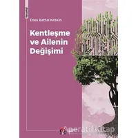 Kentleşme ve Ailenin Değişimi - Enes Battal Keskin - DBY Yayınları