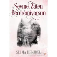 Sevme, Zaten Beceremiyorsun - Selma Demirel - Cinius Yayınları