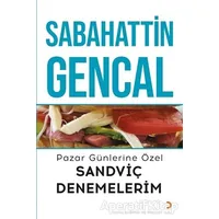 Pazar Günlerine Özel Sandviç Denemelerim - Sabahattin Gencal - Cinius Yayınları