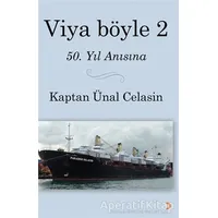 Viya Böyle -2 - Kaptan Ünal Celasin - Cinius Yayınları