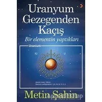 Uranyum Gezegenden Kaçış - Metin Şahin - Cinius Yayınları