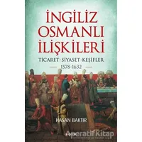 İngiliz-Osmanlı İlişkileri: 1578-1632 - Hasan Baktır - Kopernik Kitap