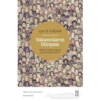 Yabancıların Dünyası - Lyn H. Lofland - Ketebe Yayınları