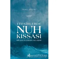 Tefsirlerde Nuh Kıssası Rivayetlerinin Gelişimi - Sema Çelen - Fecr Yayınları