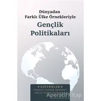 Dünyadan Farklı Ülke Örnekleriyle Gençlik Politikaları - Yasemin Çakırer Özservet - Astana Yayınları