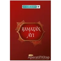 Ramazan Ayı (40 Hadis Serisi 3) - Musa Aydın - Kevser Yayınları