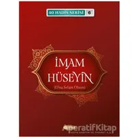 İmam Hüseyin (A.S) (40 Hadis Serisi 6) - Musa Aydın - Kevser Yayınları