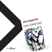 Söylenmeyen - Eser Ceran Erdi - Hayal Yayınları