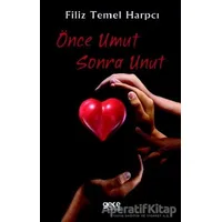 Önce Umut Sonra Unut - Filiz Temel Harpcı - Gece Kitaplığı