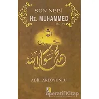 Son Nebi Hz. Muhammed (SAV) - Adil Akkoyunlu - Çıra Yayınları