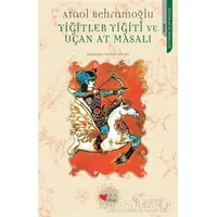 Yiğitler Yiğiti ve Uçan At Masalı - Ataol Behramoğlu - Can Çocuk Yayınları