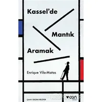 Kasselde Mantık Aramak - Enrique Vila - Matas - Can Yayınları
