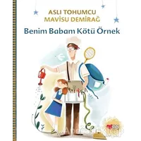 Benim Babam Kötü Örnek - Aslı Tohumcu - Can Çocuk Yayınları