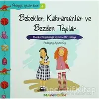 Pedagojik Öyküler: 4 - Bebekler, Kahramanlar ve Bezden Toplar - Ayşen Oy - Mandolin Yayınları