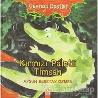 Çevreci Dostlar - Kırmızı Paletli Timsah - Aysun Berktay Özmen - Altın Kitaplar
