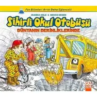 Sihirli Okul Otobüsü: Dünyanın Derinliklerinde - Bruce Degen - Altın Kitaplar