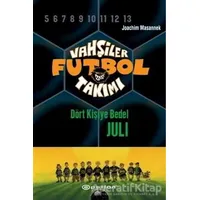 Vahşiler Futbol Takımı 4 - Dört Kişiye Bedel Juli (Ciltli) - Joachim Masannek - Epsilon Yayınevi