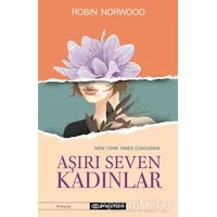 Aşırı Seven Kadınlar - Robin Norwood - Epsilon Yayınevi