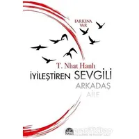 İyileştiren Sevgili - Thic Nhat Hanh - Martı Yayınları