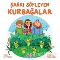 Şarkı Söyleyen Kurbağalar - Özlem Orçun - Martı Çocuk Yayınları
