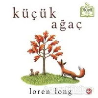 Küçük Ağaç - Loren Long - Beyaz Balina Yayınları