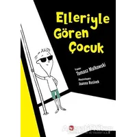 Elleriyle Gören Çocuk - Tomasz Matkowski - Beyaz Balina Yayınları