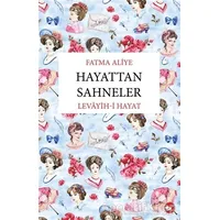 Hayattan Sahneler - Fatma Aliye Topuz - Beyaz Balina Yayınları