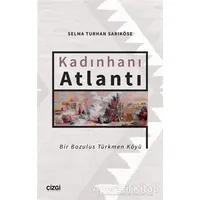 Kadınhanı Atlantı - Bir Bozulus Türkmen Köyü - Selma Turhan Sarıköse - Çizgi Kitabevi Yayınları