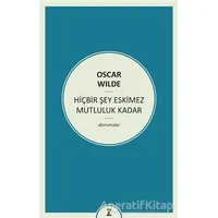 Hiçbir Şey Eskimez Mutluluk Kadar - Oscar Wilde - Zeplin Kitap