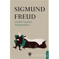 Günlük Yaşamın Psikopatolojisi - Sigmund Freud - Dorlion Yayınları