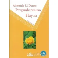 Ailemizle 52 Derste Peygamberimizin Hayatı - Gümüş Kalemler - Ensar Neşriyat
