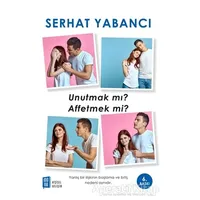 Unutmak mı Affetmek mi? - Serhat Yabancı - Mona Kitap