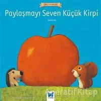 Paylaşmayı Seven Küçük Kirpi - Zamanel - Mavi Kelebek Yayınları