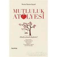 Mutluluk Atölyesi - Nevin Nesrin Soysal - Hayykitap
