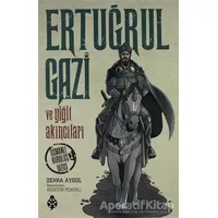 Ertuğrul Gazi ve Yiğit Akıncıları - Zehra Aygül - Uğurböceği Yayınları