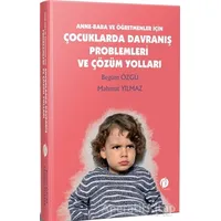 Anne - Baba ve Öğretmenler İçin Çocuklarda Davranış Problemleri ve Çözüm Yolları