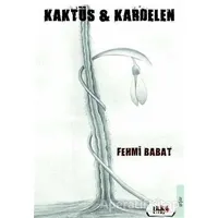 Kaktüs ve Kardelen - Fehmi Babat - Tilki Kitap