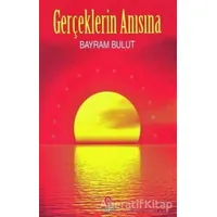 Gerçeklerin Anısına - Bayram Bulut - Can Yayınları (Ali Adil Atalay)