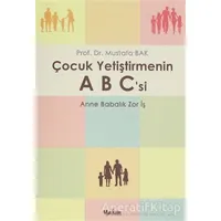 Çocuk Yetiştirmenin A B Csi - Mustafa Bak - Yakın Kitabevi