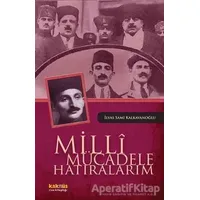 Milli Mücadele Hatıralarım - İlyas Sami Kalkavanoğlu - Kaknüs Yayınları