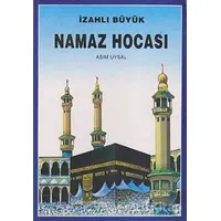 İzahlı Büyük Namaz Hocası - Asım Uysal - Uysal Yayınevi