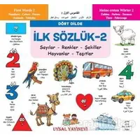 İlk Sözlük 2 - Sayılar - Renkler - Şekiller - Hayvanlar - Taşıtlar - Kolektif - Uysal Yayınevi