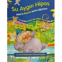 Allahın İsimlerini Öğreniyorum: Su Aygırı Hipos - Nur Kutlu - Timaş Gülce Çocuk